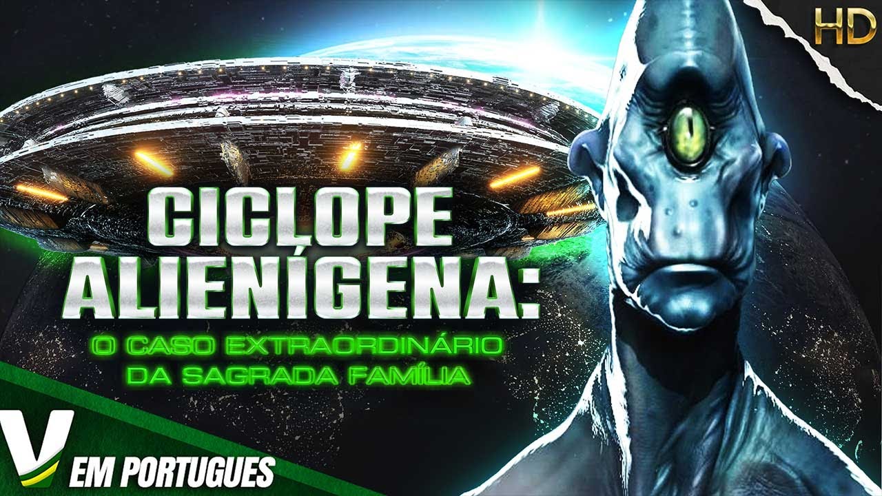 CICLOPE ALIENÍGENA:O CASO DA SAGRADA FAMÍLIA | FILME DE FICÇÃO CIENTÍFICA EM PORTUGUÊS