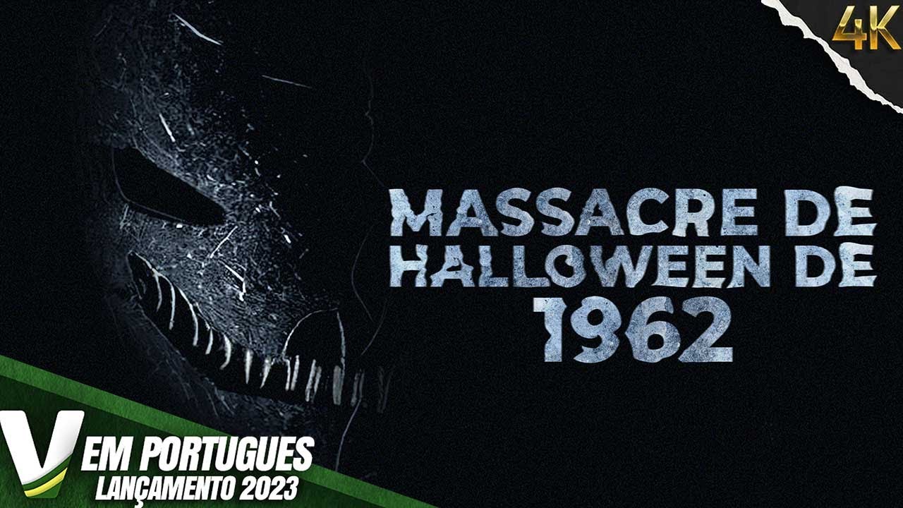 MASSACRE DE HALLOWEEN DE 1962 | 4k | LANÇAMENTO 2023 | FILME HORROR EM PORTUGUÊS