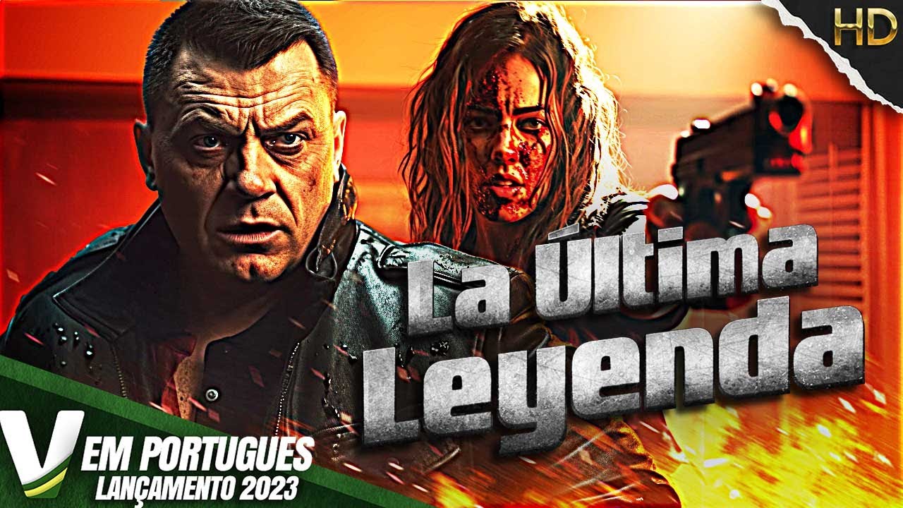 LA ÚLTIMA LEYENDA | LANÇAMENTO 2023 | NOVO FILME HD DE AÇÃO COMPLETO DUBLADO EM PORTUGUÊS